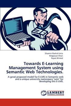 Paperback Towards E-Learning Management System using Semantic Web Technologies. Book