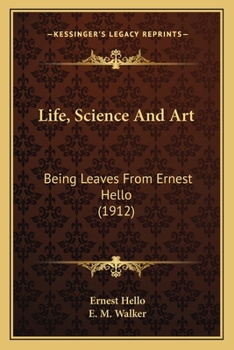 Paperback Life, Science And Art: Being Leaves From Ernest Hello (1912) Book