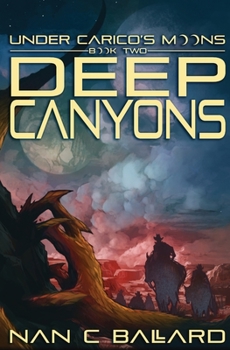 Paperback Deep Canyons: Under Carico's Moons: Book Two Book