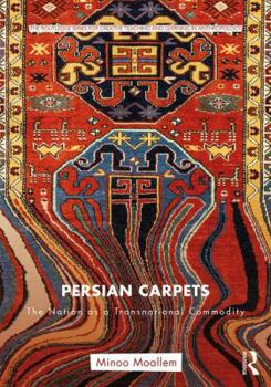 Paperback Persian Carpets: The Nation as a Transnational Commodity Book