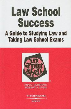 Paperback Law School Success in a Nutshell: A Guide to Studying Law and Taking Law School Exams Book