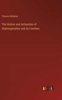Hardcover The History and Antiquities of Glamorganshire and Its Families Book