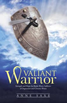 Paperback Valiant Warrior: Strength and Hope for Battle-Weary Sufferers of Depression and Chronic Illness Book