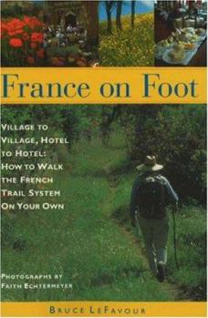 Paperback France on Foot: Village to Village, Hotel to Hotel: How to Walk the French Trail System on Your Own Book