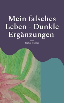 Paperback Mein falsches Leben - Dunkle Ergänzungen [German] Book