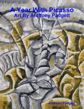 Paperback A Year With Picasso - Art By Anthony Padgett Book