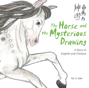 Hardcover The Horse and the Mysterious Drawing: A Story in English and Chinese (Stories of the Chinese Zodiac) Book