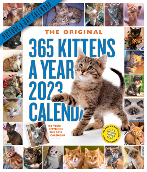 Calendar 365 Kittens-A-Year Picture-A-Day Wall Calendar 2023: Absolutely Spilling Over with Kittens Book