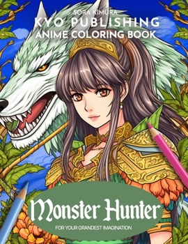 Paperback Anime Coloring book Monster Hunter: Embark on a Hunt of a Lifetime - 40 High-Quality Illustrations of Ferocious Beasts Book