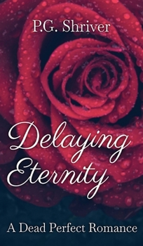 Hardcover Delaying Eternity: A Dead Perfect Romance Book