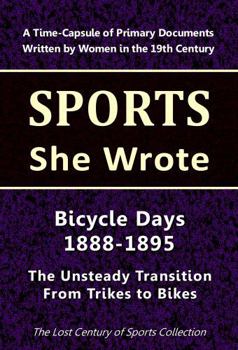 Paperback Bicycle Days 1888-1895: The Unsteady Transition from Trikes to Bikes (Sports She Wrote) Book