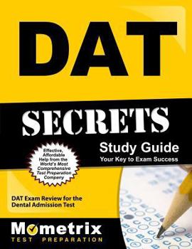 Paperback DAT Secrets Study Guide: DAT Exam Review for the Dental Admission Test Book