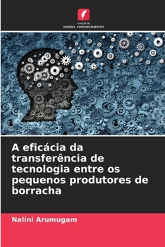 Paperback A eficácia da transferência de tecnologia entre os pequenos produtores de borracha [Portuguese] Book