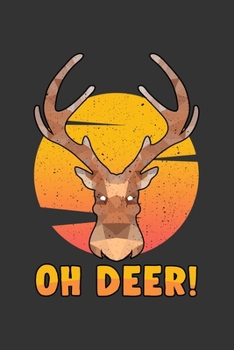 Oh Deer: Notebook | Dotgrid Journal | Writing Diary Book | Planer | Deer Hunter, wild, wildness, Forest, Hunting, Nature, Wood | Doted - perfect Gift ... Deer Lovers, 120 Pages Size 6x9" (Din. A5)