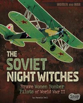 Paperback The Soviet Night Witches: Brave Women Bomber Pilots of World War II Book