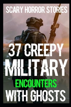 Paperback 37 CREEPY SCARY Military Encounters With Ghosts: True Army Horror Stories Book