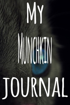 My Munchkin Journal: The perfect gift for the lover of cats in your life - 119 page lined journal!
