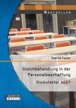 Paperback Gleichbehandlung in der Personalbeschaffung: Risikofaktor AGG? [German] Book