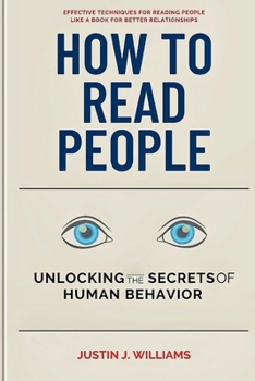 Paperback How to Read People: Unlocking the Secrets of Human Behavior, Effective Techniques for Reading People for Better Relationships Book