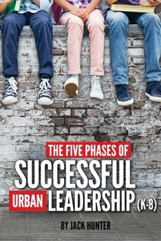 Paperback The Five Phases of Successful Urban Leadership (K-8) Book