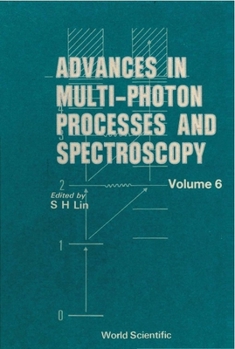 Hardcover Advances in Multi-Photon Processes and Spectroscopy, Volume 6 Book