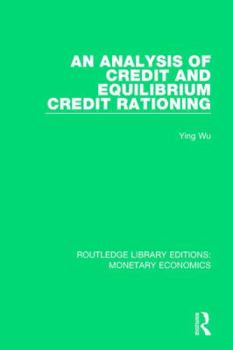 Hardcover An Analysis of Credit and Equilibrium Credit Rationing Book