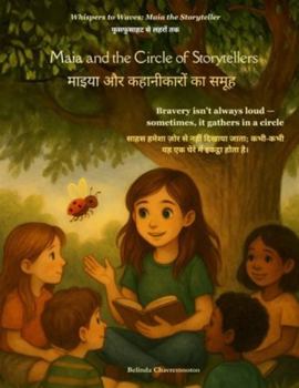 Maia and the Circle of Storytellers (An English - Hindi Bilingual Adventure): One circle. Countless voices. And a girl who helps them shine (Whispers to Waves: Maia the Storyteller)