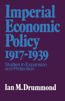 Paperback Imperial Economic Policy 1917-1939: Studies in Expansion and Protection Book