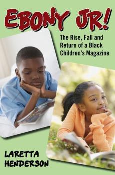 Hardcover Ebony Jr!: The Rise, Fall, and Return of a Black Children's Magazine Book