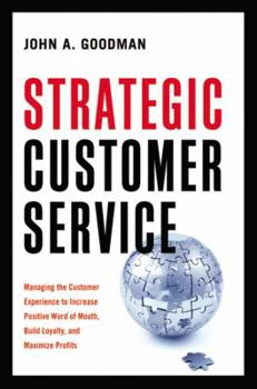 Hardcover Strategic Customer Service: Managing the Customer Experience to Increase Positive Word of Mouth, Build Loyalty, and Maximize Profits Book