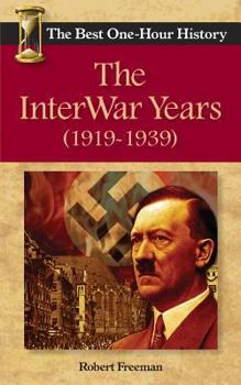Paperback The InterWar Years (1919 - 1939): The Best One-Hour History Book