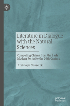 Paperback Literature in Dialogue with the Natural Sciences: Competing Claims from the Early Modern Period to the 20th Century Book