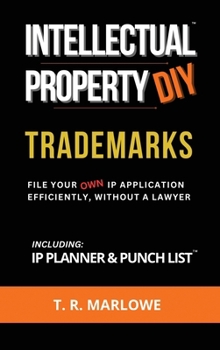 Hardcover Intellectual Property DIY Trademarks: File Your Own IP Application Efficiently, Without A Lawyer Book
