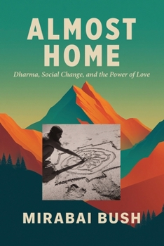Paperback Almost Home: Dharma, Social Change, and the Power of Love Book