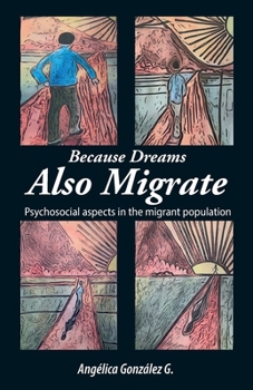 Paperback Because Dreams Also Migrate: Psychosocial aspects in the migrant population Book