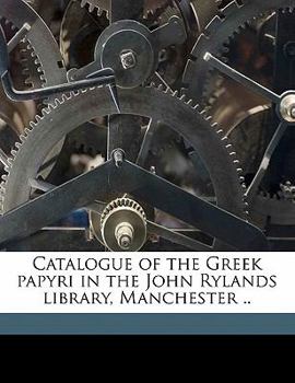 Paperback Catalogue of the Greek Papyri in the John Rylands Library, Manchester .. Volume 1 Book