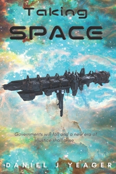 Paperback Taking Space: Governments Will Fall and a New era of Justice Will Arise Book