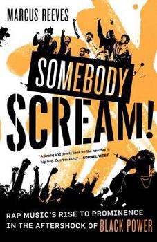 Paperback Somebody Scream!: Rap Music's Rise to Prominence in the Aftershock of Black Power Book