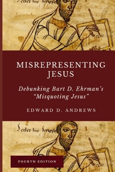 Paperback Misrepresenting Jesus: Debunking Bart D. Ehrman's "Misquoting Jesus" Book