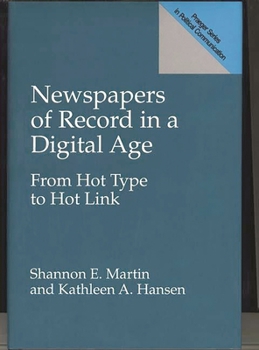 Hardcover Newspapers of Record in a Digital Age: From Hot Type to Hot Link Book