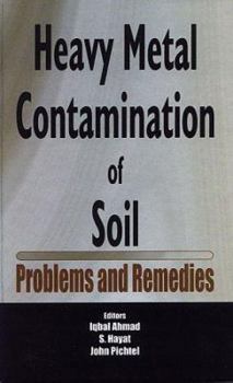 Heavy Metal Contamination of Soil: Problems and Remedies