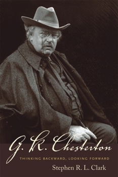 Hardcover G. K. Chesterton: Thinking Backward, Looking Forward Book