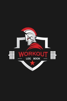 Paperback Workout Log Book: Undated Diary Gym Training Log Fitness Journal Bodyweight Cardio Exercises Workout Routines 6"x9" Spartan Cover Book