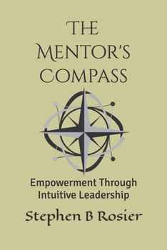 Paperback The Mentor's Compass: Empowerment Through Intuitive Leadership Book