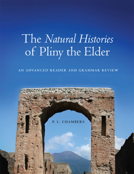 Paperback The Natural Histories of Pliny the Elder: An Advanced Reader and Grammar Review Book