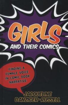 Hardcover Girls and Their Comics: Finding a Female Voice in Comic Book Narrative Book