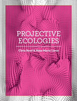 Paperback Projective Ecologies: Ecology, Research, and Design in the Climate Age Book