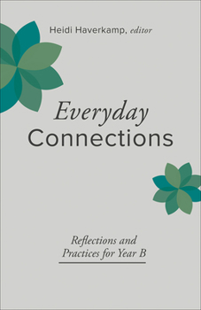 Paperback Everyday Connections: Reflections and Practices for Year B Book