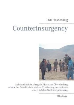 Paperback Counterinsurgency: Aufstandsbekämpfung als Phase zur Überwindung schwacher Staatlichkeit und zur Etablierung des Aufbaus einer stabilen Nachkriegsordn [German] Book