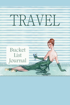 Paperback Travel Bucket List Journal: 100 Bucket List Guided Prompt Journal Planner Birthday Gift For Tracking Your Travel Adventures Book